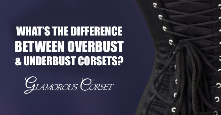 Whats The Difference Between Overbust And Underbust Corsets 7985