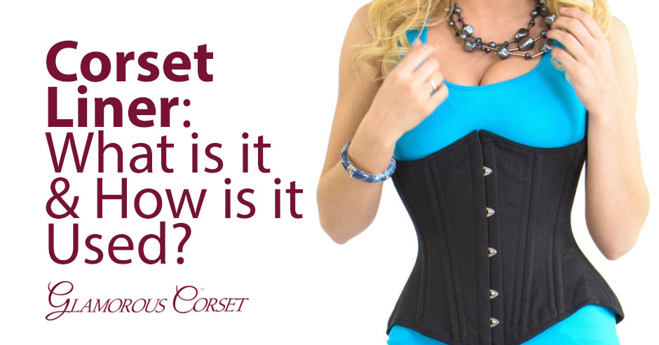 Corset Liner: What Is It & How Is It Used?