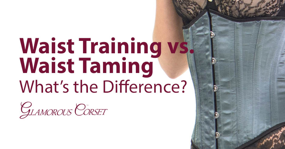 Waist Training vs. Waist Taming: What's the Difference?