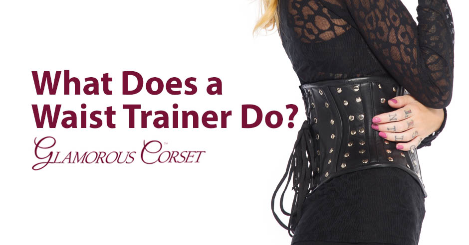 What Does a Waist Trainer Do?