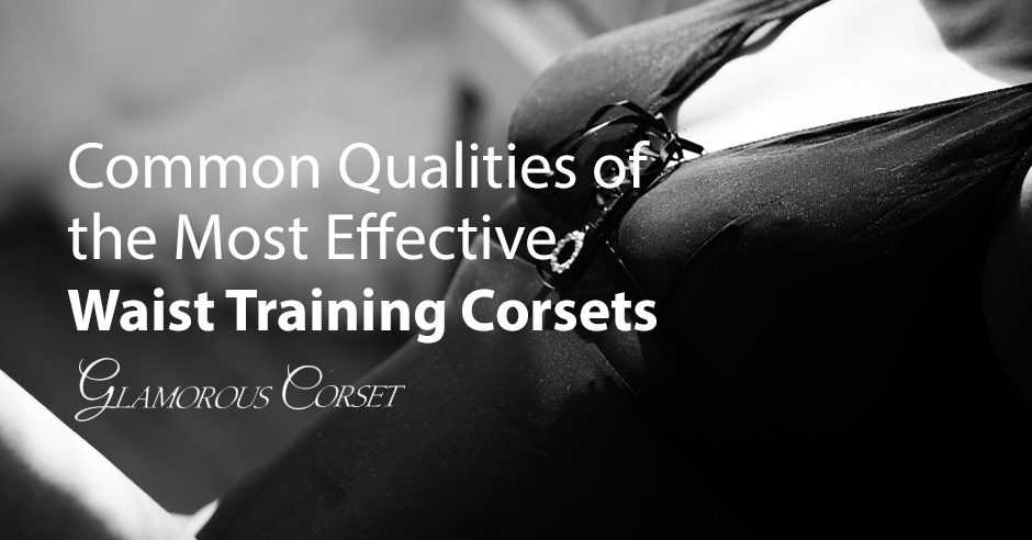 Common Qualities of the Most Effective Waist Training Corsets