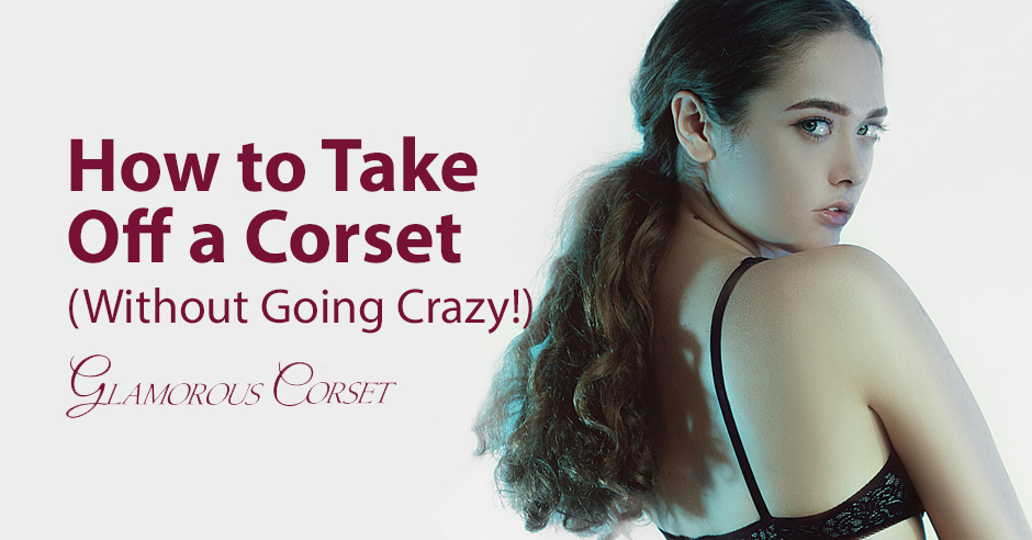 How to Take Off a Corset