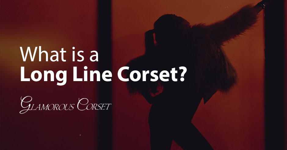 What is a Long Line Corset?