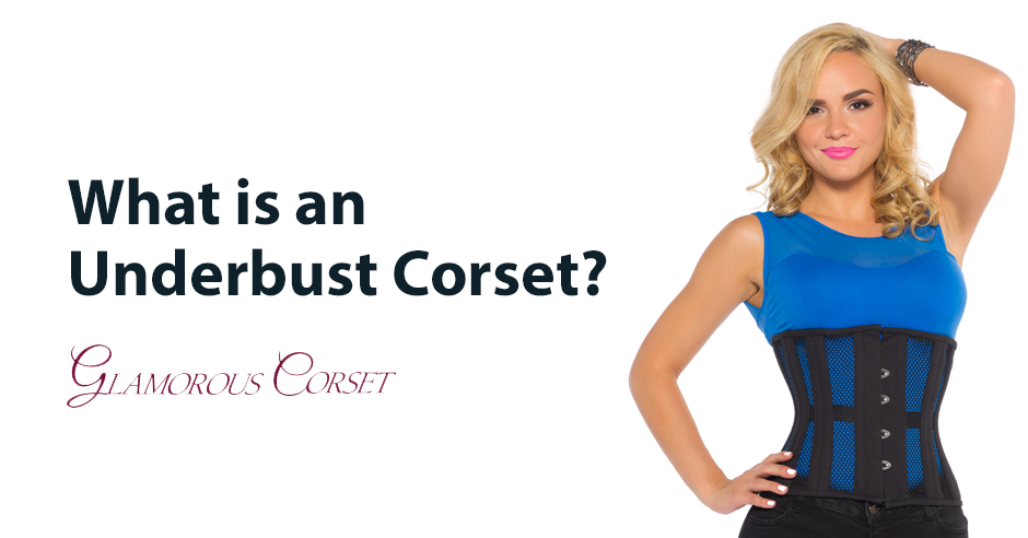 What is an Underbust Corset?