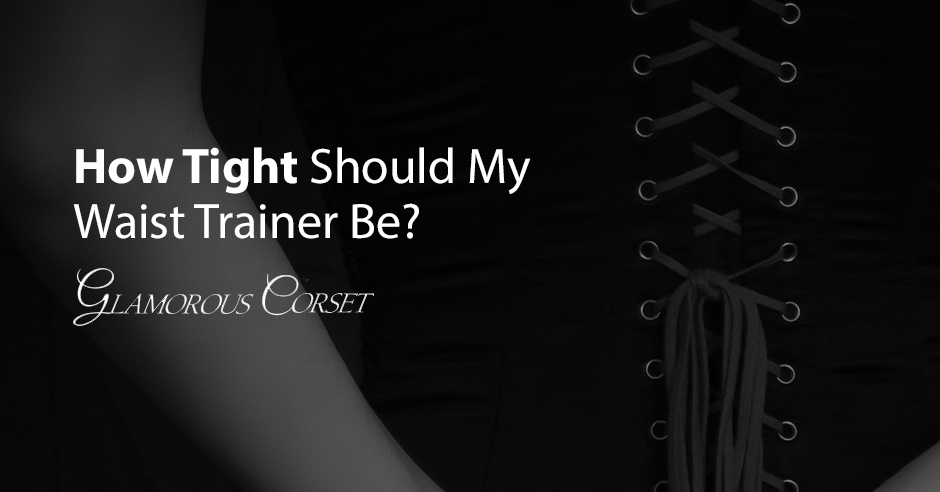 How Tight Should My Waist Trainer Be?