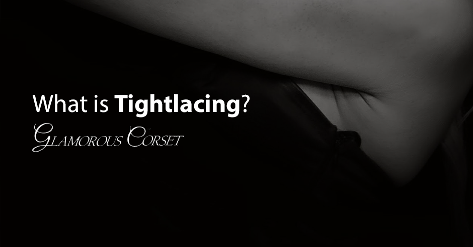 What is Tightlacing?
