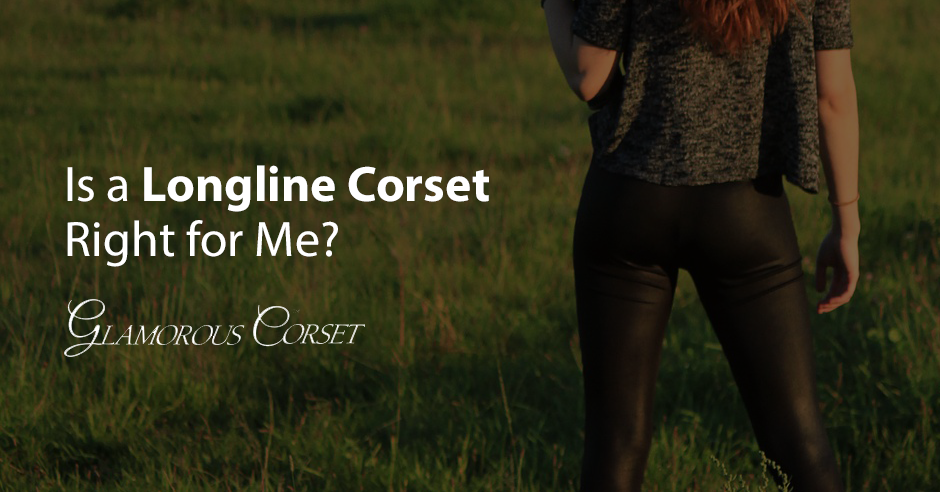 Is a Longline Corset Right for Me?