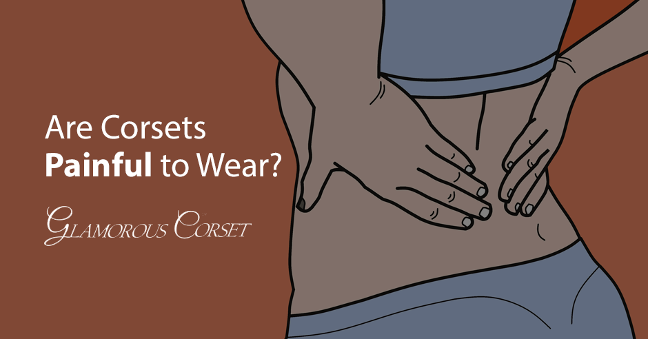 Are Corsets Painful to Wear?