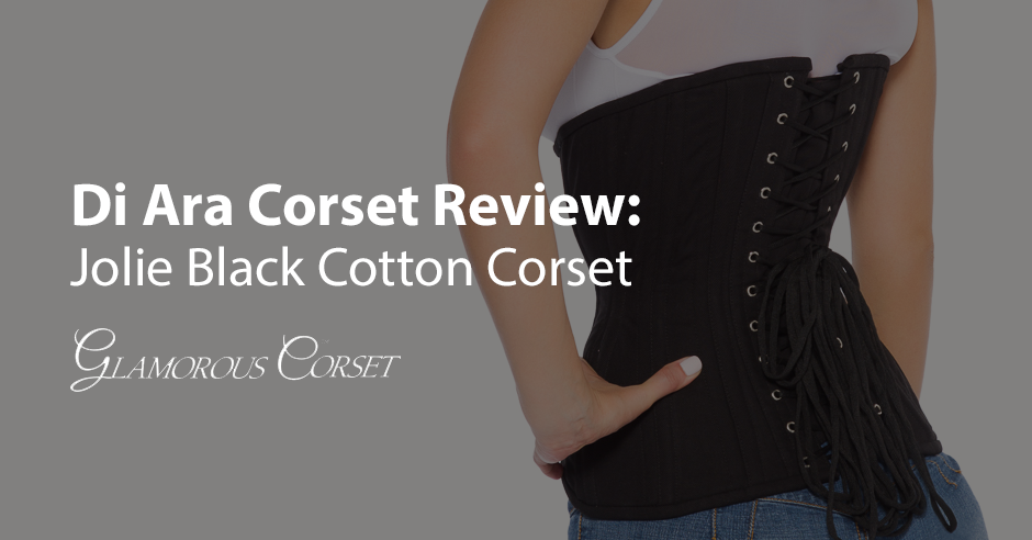 Di Ara Corset Review: Jolie Black Cotton Corset