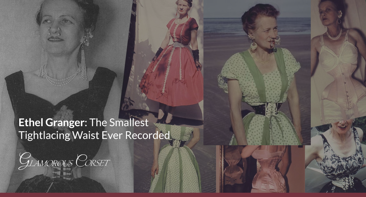 Ethel Granger: The Smallest Tightlacing Waist Ever Recorded