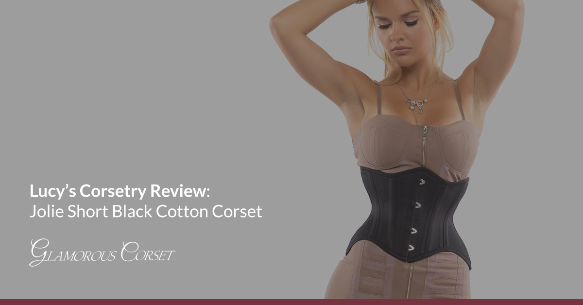 Lucy's Corsetry Review: Jolie Short Black Cotton Corset