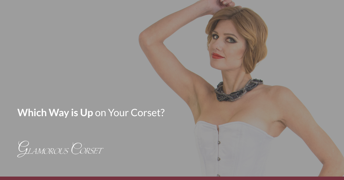 Which Way is Up on Your Corset?