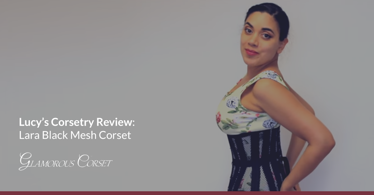 Lucy's Corsetry Review: Lara Black Mesh Corset