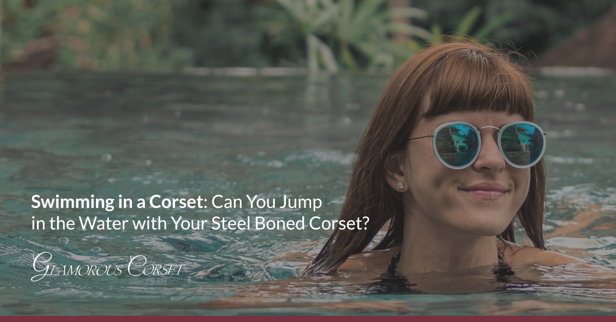 Swimming in a Corset: Can You Jump in the Water with Your Steel Boned Corset?