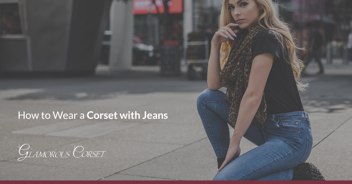 How to Wear a Corset with Jeans