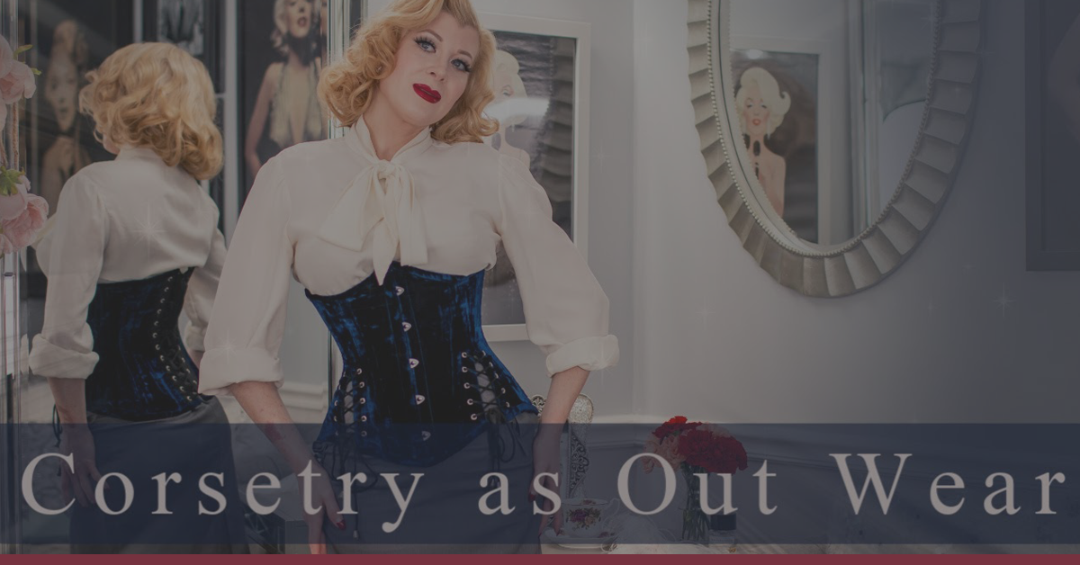 How to Wear a Corset as Outerwear with Miss Audrey Monroe