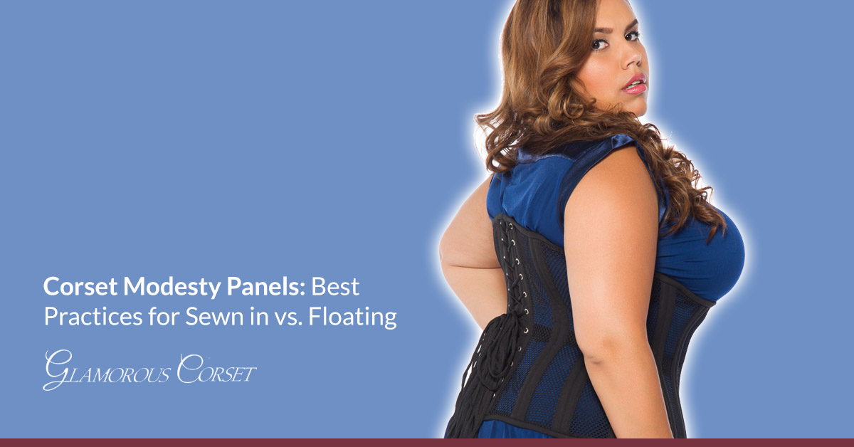 Corset Modesty Panels: Best Practices for Sewn in vs. Floating