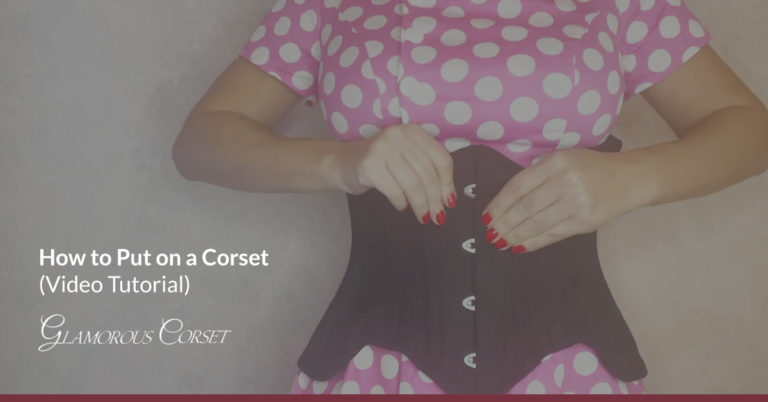 how-to-put-on-a-corset-a-video-tutorial-for-beginners-glamorous-corset