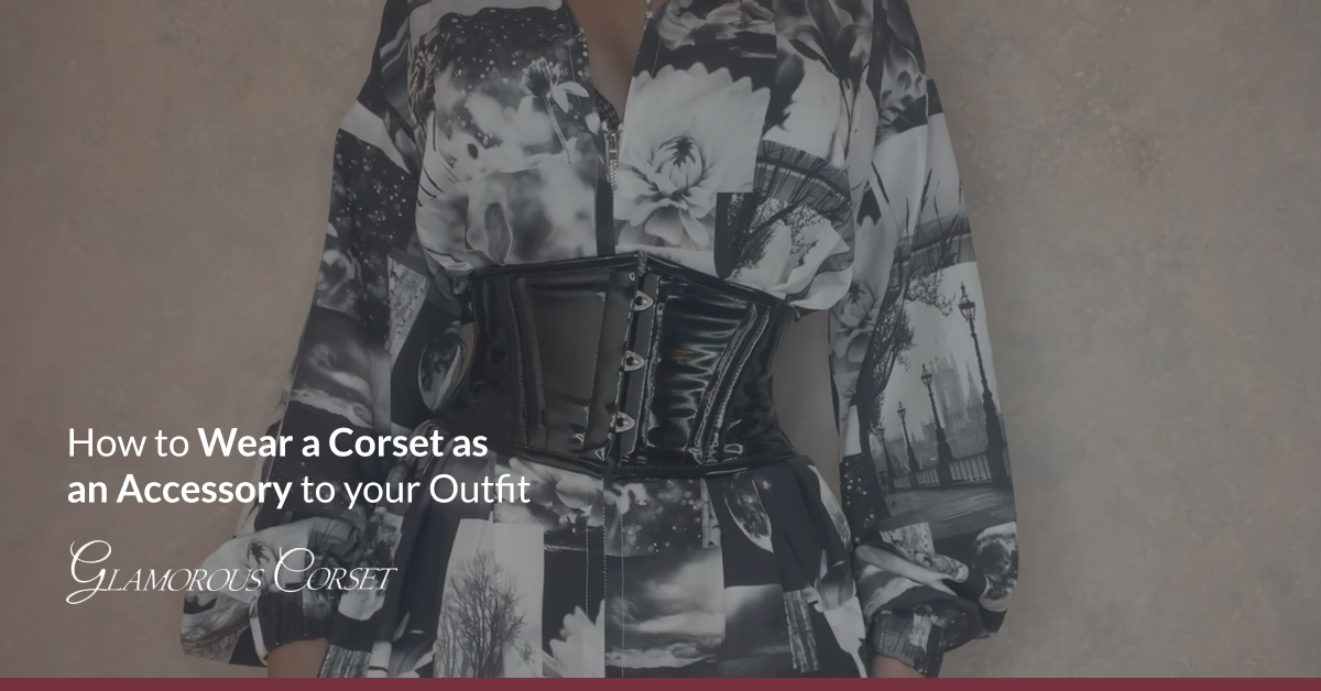 How to Wear a Corset as an Accessory to your Outfit (Video)