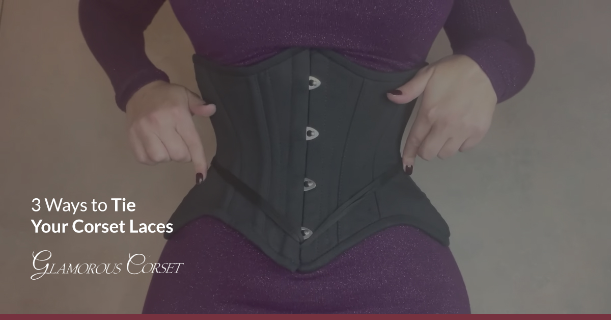 3 Ways to Tie your Corset Laces (Video)