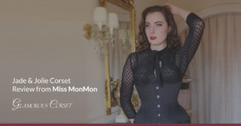 Jade & Jolie Corset Review from Miss MonMon | Glamorous Corset